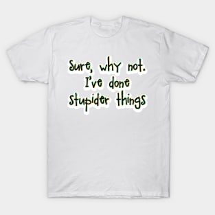 Sure, why not. T-Shirt